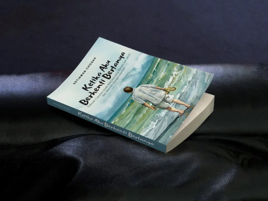 Ketika Aku Berhenti Bertanya