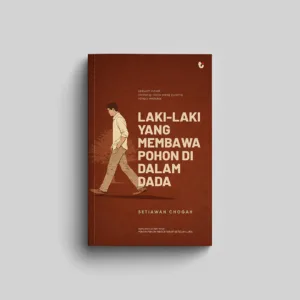 Laki-laki yang Membawa Pohon di Dalam Dada